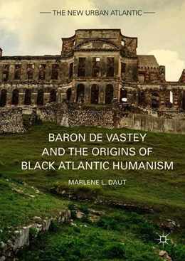 Abbildung von Daut | Baron de Vastey and the Origins of Black Atlantic Humanism | 1. Auflage | 2017 | beck-shop.de