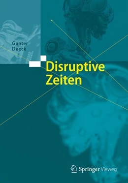 Abbildung von Dueck | Disruptive Zeiten | 1. Auflage | 2017 | beck-shop.de