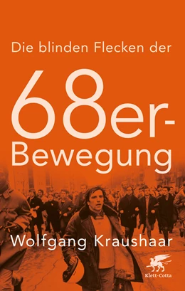 Abbildung von Kraushaar | Die blinden Flecken der 68er Bewegung | 1. Auflage | 2018 | beck-shop.de