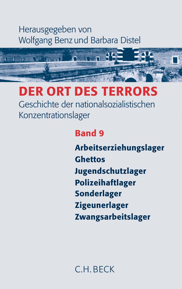 Cover: Benz, Wolfgang / Distel, Barbara, Arbeitserziehungslager, Ghettos, Jungendschutzlager, Polizeihaftlager, Sonderlager, Zigeunerlager, Zwangsarbeitslager