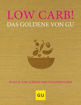 Abbildung von Andreas / Redies | Low Carb! Das Goldene von GU | 1. Auflage | 2018 | beck-shop.de