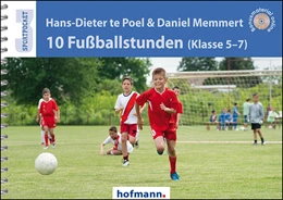 Abbildung von Poel / Memmert | 10 Fußballstunden (Klasse 5-7) | 1. Auflage | 2017 | beck-shop.de