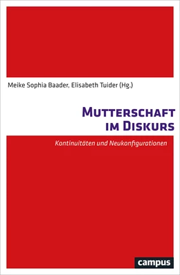 Abbildung von Baader / Tuider | Mutterschaft im Diskurs | 1. Auflage | 2024 | beck-shop.de