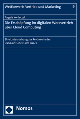 Abbildung von Konieczek | Die Erschöpfung im digitalen Werkvertrieb über Cloud Computing | 1. Auflage | 2017 | Band 9 | beck-shop.de