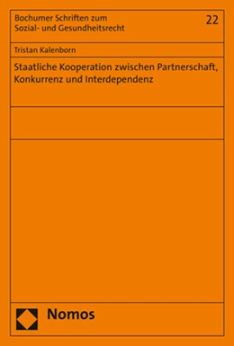Abbildung von Kalenborn | Staatliche Kooperation zwischen Partnerschaft, Konkurrenz und Interdependenz | 1. Auflage | 2017 | 22 | beck-shop.de