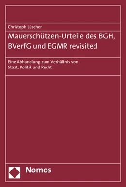 Abbildung von Lüscher | Mauerschützen-Urteile des BGH, BVerfG und EGMR revisited | 1. Auflage | | beck-shop.de