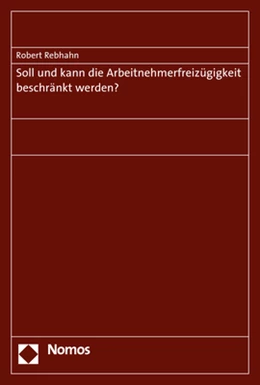 Abbildung von Rebhahn | Soll und kann die Arbeitnehmerfreizügigkeit beschränkt werden? | 1. Auflage | 2017 | beck-shop.de