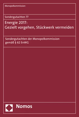 Abbildung von Monopolkommission (Hrsg.) | Sondergutachten 77: Energie 2017: Gezielt vorgehen, Stückwerk vermeiden | 1. Auflage | 2017 | 77 | beck-shop.de
