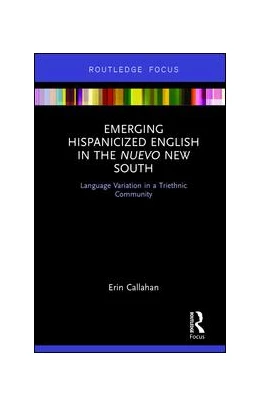 Abbildung von Callahan | Emerging Hispanicized English in the Nuevo New South | 1. Auflage | 2018 | beck-shop.de