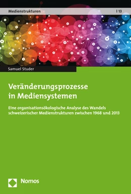 Abbildung von Studer | Veränderungsprozesse in Mediensystemen | 1. Auflage | 2018 | 13 | beck-shop.de
