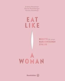Abbildung von Haselmayr / Rosenberger | Eat Like a Woman | 1. Auflage | 2018 | beck-shop.de