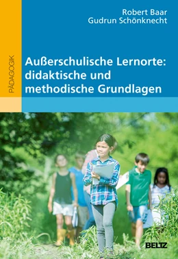 Abbildung von Baar / Schönknecht | Außerschulische Lernorte: didaktische und methodische Grundlagen | 1. Auflage | 2018 | beck-shop.de