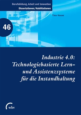 Abbildung von Haase | Industrie 4.0: Technologiebasierte Lern- und Assistenzsysteme für die Instandhaltung | 1. Auflage | 2017 | beck-shop.de