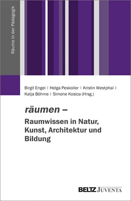 Abbildung von Engel / Peskoller | räumen – Raumwissen in Natur, Kunst, Architektur und Bildung | 1. Auflage | 2018 | beck-shop.de