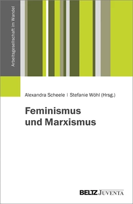 Abbildung von Scheele-Baer / Wöhl (Hrsg.) | Feminismus und Marxismus | 1. Auflage | 2018 | beck-shop.de