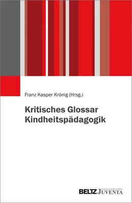 Abbildung von Krönig (Hrsg.) | Kritisches Glossar Kindheitspädagogik | 1. Auflage | 2018 | beck-shop.de