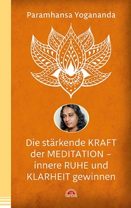 Abbildung von Yogananda | Die stärkende Kraft der Meditation - innere Ruhe und Klarheit gewinnen | 1. Auflage | 2018 | beck-shop.de