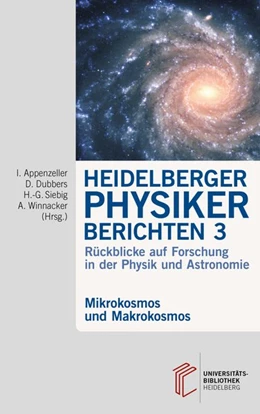 Abbildung von Appenzeller / Dubbers | Heidelberger Physiker berichten / Mikrokosmos und Makrokosmos | 1. Auflage | 2017 | beck-shop.de