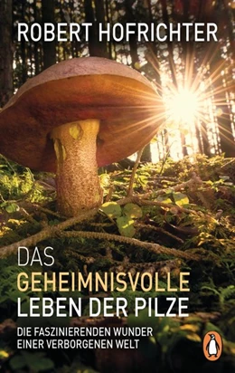 Abbildung von Hofrichter | Das geheimnisvolle Leben der Pilze | 1. Auflage | 2018 | beck-shop.de