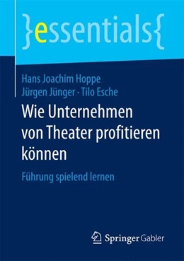 Abbildung von Hoppe / Jünger | Wie Unternehmen von Theater profitieren können | 1. Auflage | 2017 | beck-shop.de