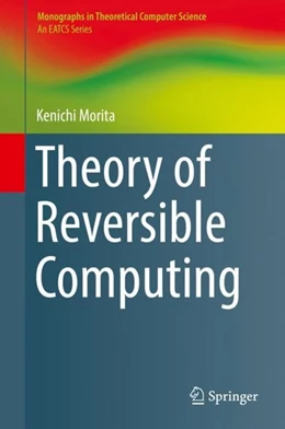 Abbildung von Morita | Theory of Reversible Computing | 1. Auflage | 2017 | beck-shop.de