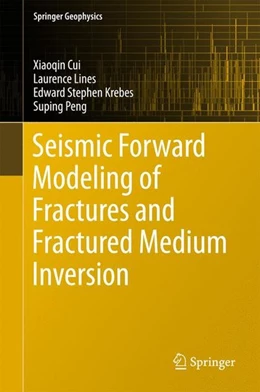 Abbildung von Cui / Lines | Seismic Forward Modeling of Fractures and Fractured Medium Inversion | 1. Auflage | 2017 | beck-shop.de