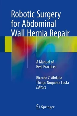 Abbildung von Abdalla / Costa | Robotic Surgery for Abdominal Wall Hernia Repair | 1. Auflage | 2017 | beck-shop.de