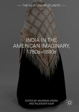 Abbildung von Arora / Kaur | India in the American Imaginary, 1780s-1880s | 1. Auflage | 2017 | beck-shop.de