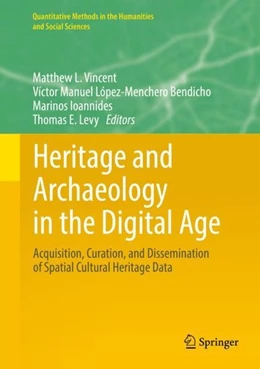 Abbildung von Vincent / López-Menchero Bendicho | Heritage and Archaeology in the Digital Age | 1. Auflage | 2017 | beck-shop.de