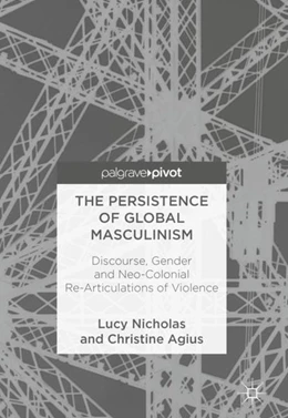 Abbildung von Nicholas / Agius | The Persistence of Global Masculinism | 1. Auflage | 2017 | beck-shop.de