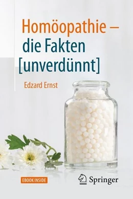 Abbildung von Ernst | Homöopathie - die Fakten [unverdünnt] | 1. Auflage | 2017 | beck-shop.de