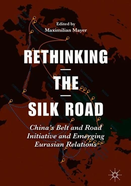 Abbildung von Mayer | Rethinking the Silk Road | 1. Auflage | 2017 | beck-shop.de