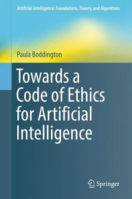 Abbildung von Boddington | Towards a Code of Ethics for Artificial Intelligence | 1. Auflage | 2017 | beck-shop.de