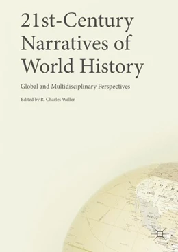 Abbildung von Weller | 21st-Century Narratives of World History | 1. Auflage | 2017 | beck-shop.de