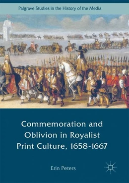 Abbildung von Peters | Commemoration and Oblivion in Royalist Print Culture, 1658-1667 | 1. Auflage | 2017 | beck-shop.de