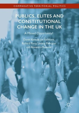 Abbildung von Kenealy / Eichhorn | Publics, Elites and Constitutional Change in the UK | 1. Auflage | 2017 | beck-shop.de