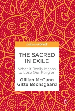 Abbildung von McCann / Bechsgaard | The Sacred in Exile | 1. Auflage | 2017 | beck-shop.de