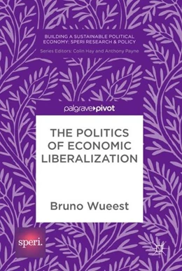 Abbildung von Wueest | The Politics of Economic Liberalization | 1. Auflage | 2017 | beck-shop.de