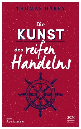 Abbildung von Härry | Die Kunst des reifen Handelns | 1. Auflage | 2018 | beck-shop.de