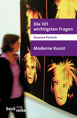 Abbildung von Partsch, Susanna | Die 101 wichtigsten Fragen - Moderne Kunst | 3. Auflage | 2008 | 1609 | beck-shop.de