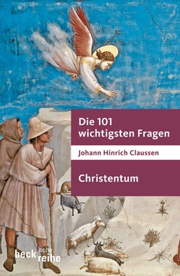 Cover: Claussen, Johann Hinrich, Die 101 wichtigsten Fragen - Christentum