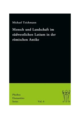 Abbildung von Teichmann | Mensch und Landschaft im südwestlichen Latium in der römischen Antike | 1. Auflage | 2017 | beck-shop.de