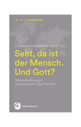 Abbildung von Arnold / Meyer | Seht, da ist der Mensch. Und Gott? | 1. Auflage | 2019 | beck-shop.de