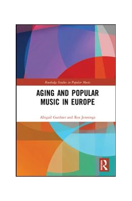 Abbildung von Gardner / Jennings | Aging and Popular Music in Europe | 1. Auflage | 2019 | beck-shop.de