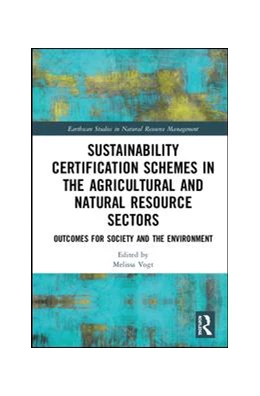 Abbildung von Vogt | Sustainability Certification Schemes in the Agricultural and Natural Resource Sectors | 1. Auflage | 2019 | beck-shop.de