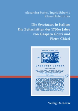 Abbildung von Fuchs / Scherk | Die Spectators in Italien: Die Zeitschriften der 1760er Jahre von Gasparo Gozzi und Pietro Chiari | 1. Auflage | 2018 | 30 | beck-shop.de