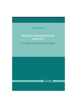 Abbildung von Drieschner | Bildung als Selbstgestaltung des Lebenslaufs | 1. Auflage | 2017 | beck-shop.de