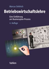 Abbildung von Oehlrich | Betriebswirtschaftslehre - Eine Einführung am Businessplan-Prozess | 4., überarbeitete und aktualisierte Auflage | 2019 | beck-shop.de