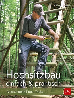 Abbildung von Schmid | Hochsitzbau einfach & praktisch | 7. Auflage | 2018 | beck-shop.de
