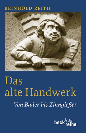 Cover: Reinhold Reith, Das alte Handwerk